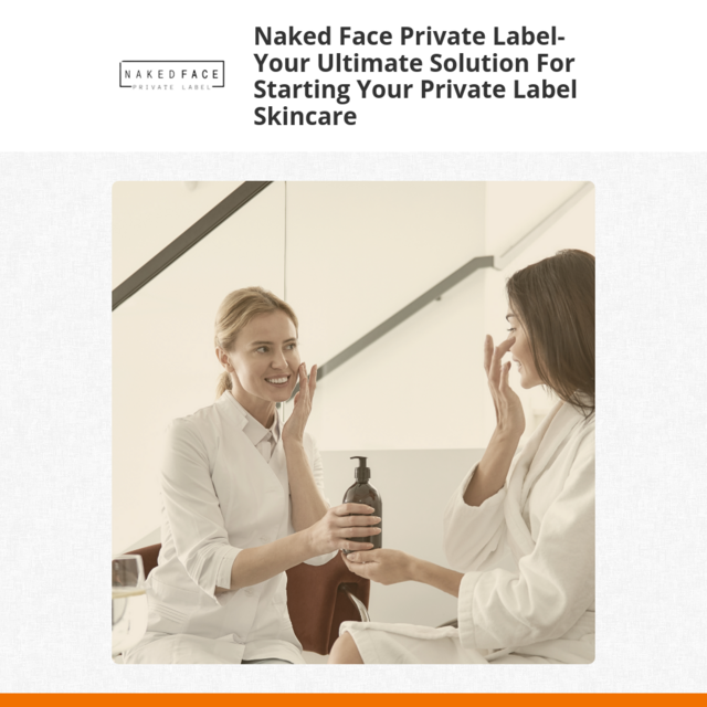 Naked Face Private Label- Your Ultimate Solution For Starting Your Private Label Skincare