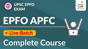 Online UPSC EPFO APFC Course 2023 | Course for EPFO APFC Exam