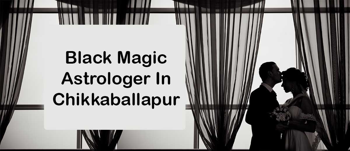 Black Magic Astrologer in Chikkaballapur | Magic Specialist
