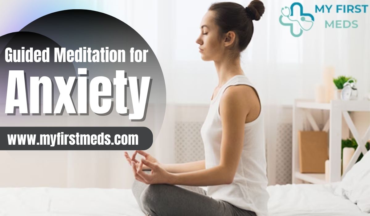 Guided Meditation for Anxiety - My First Meds