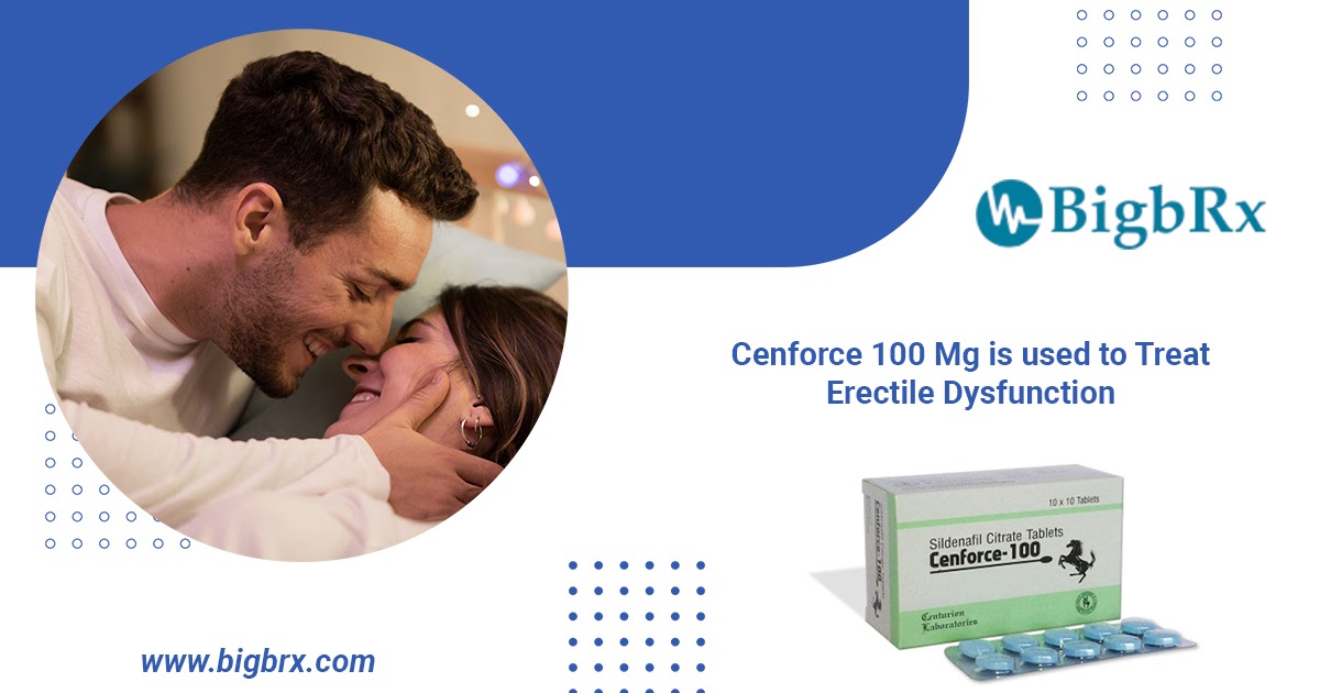 Cenforce 100 Mg is used to Treat Erectile Dysfunction