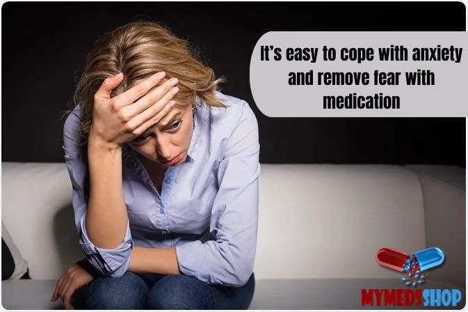It’s easy to cope with anxiety and remove fear with medication