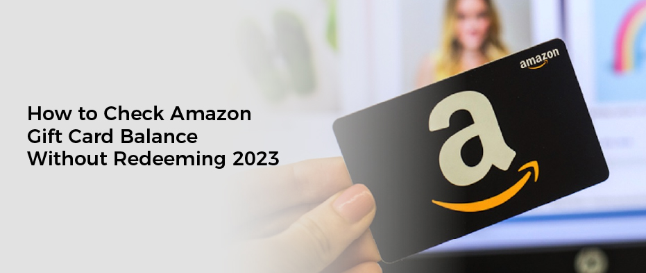 How to Check Amazon Gift Card Balance Without Redeeming 2023