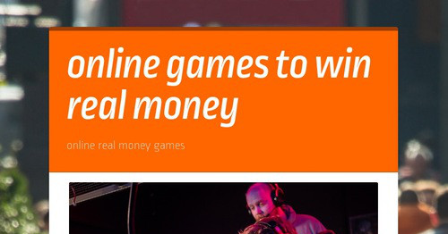 online games to win real money | Smore Newsletters