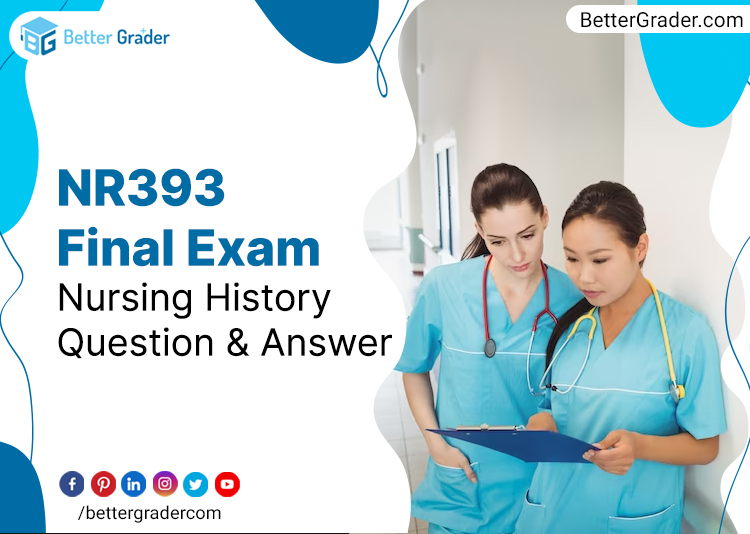 NR393 Final Exam Nursing History Question & Answer