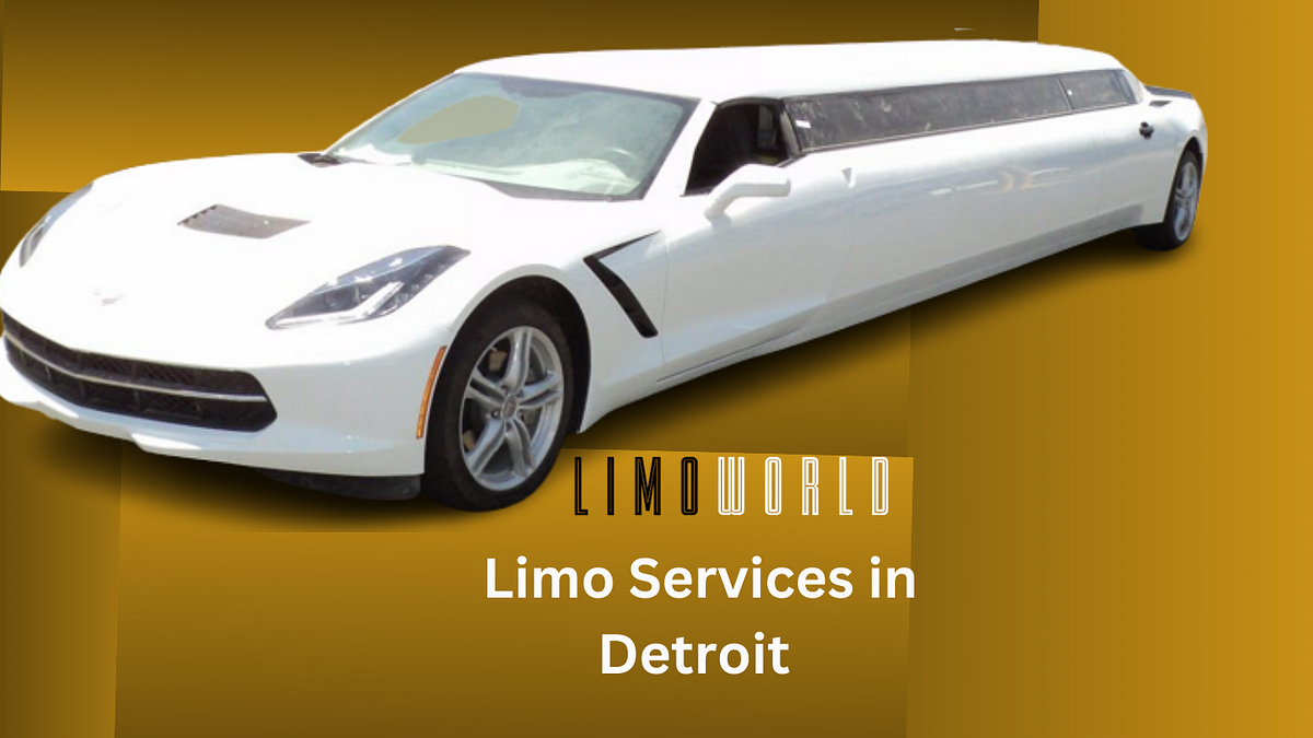 Limousine World Provides Luxurious Limo Services in Detroit, Michigan | by Advisible Technologies | Jun, 2023 | Medium