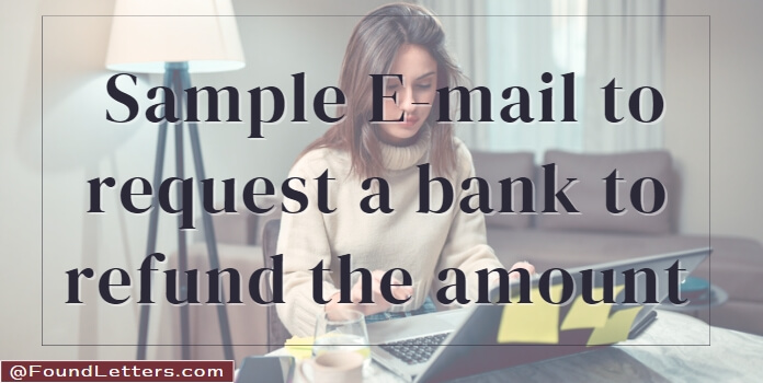 Sample E-mail to Request a Bank to Refund the Amount — Sample Letters