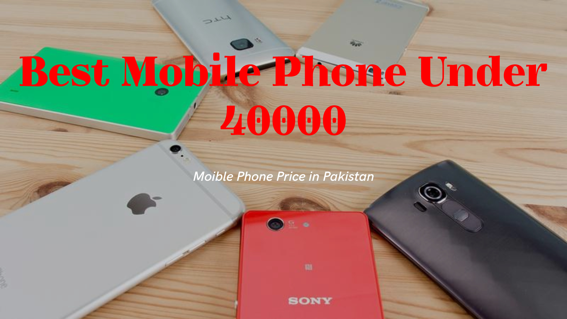 Best Mobiles Under 40000 in Pakistan (April 2023 Update)
