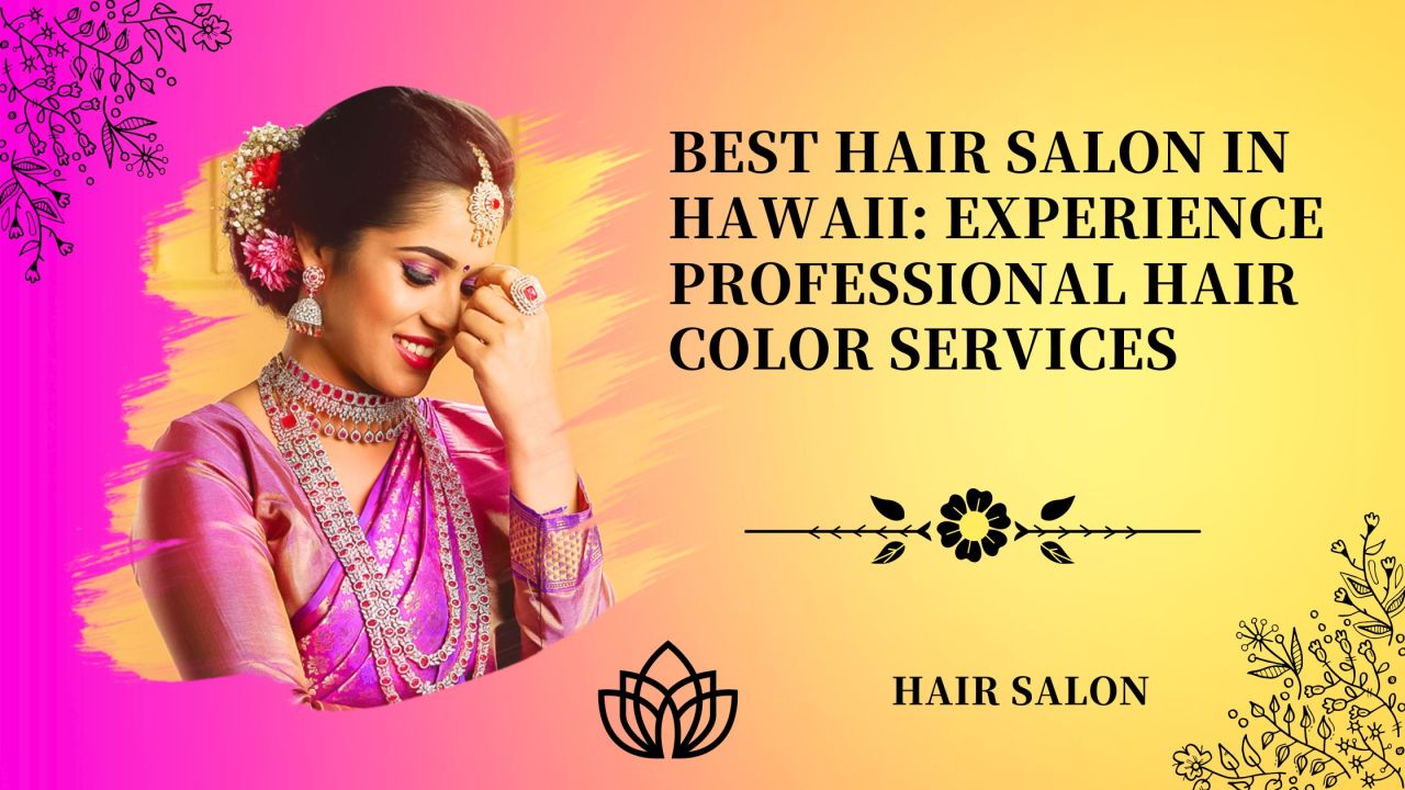 Extensions Hawaii — Best Hair Salon in Hawaii: Experience Professional...