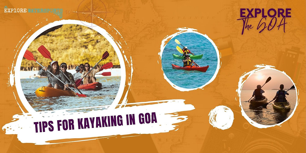 Tips for a Successful and Memorable Kayaking Experience in Goa