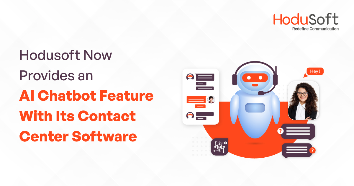 HoduSoft Provides an AI Chatbot Feature with Contact Center Software