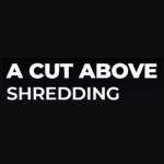 A Cut Above Shredding Profile Picture