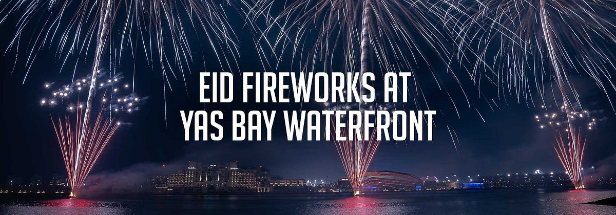 Celebrate Eid with Spectacular Fireworks on Yas Bay Waterfront | by Yasbay | Jun, 2023 | Medium