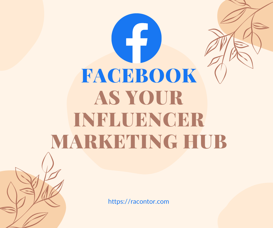 The Ultimate Guide to Using Facebook as Your Influencer Marketing Hub | by Racontor | Jun, 2023 | Medium