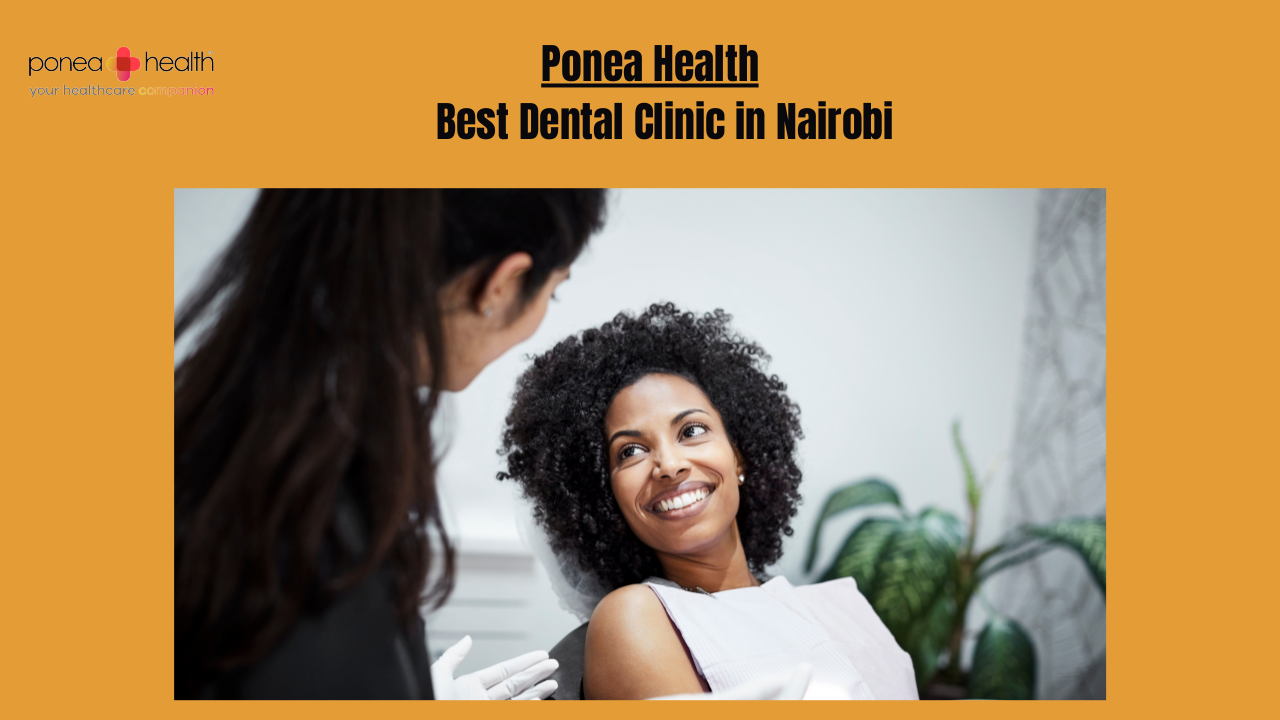 Modernizing Ponea Health | Best Dental Clinic in Nairobi