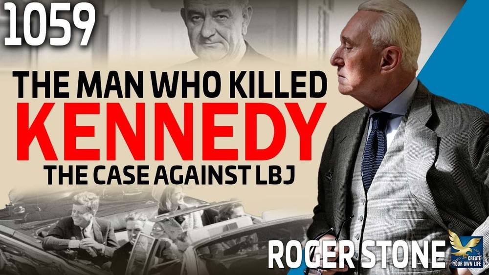 The Man Who Killed Kennedy: The Case Against LBJ Feat. Roger Stone