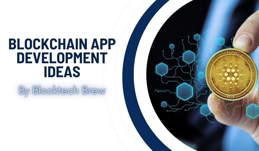 Top 10 Blockchain App Development Ideas to Look in 2024