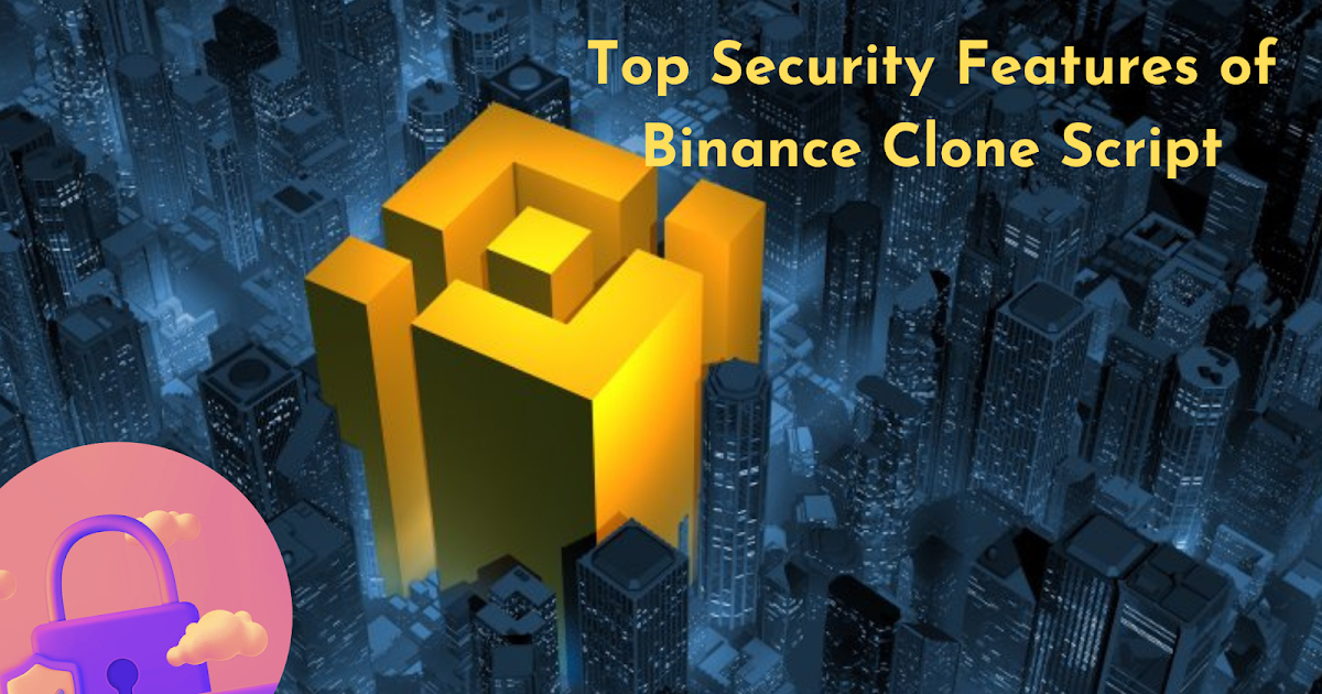Top Security Features of Binance Clone Script
