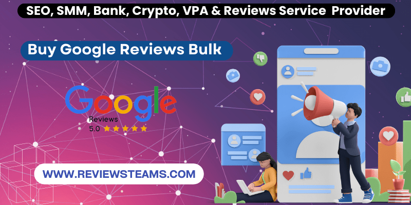 Buy Google Reviews Bulk - Online Ratings Quickly