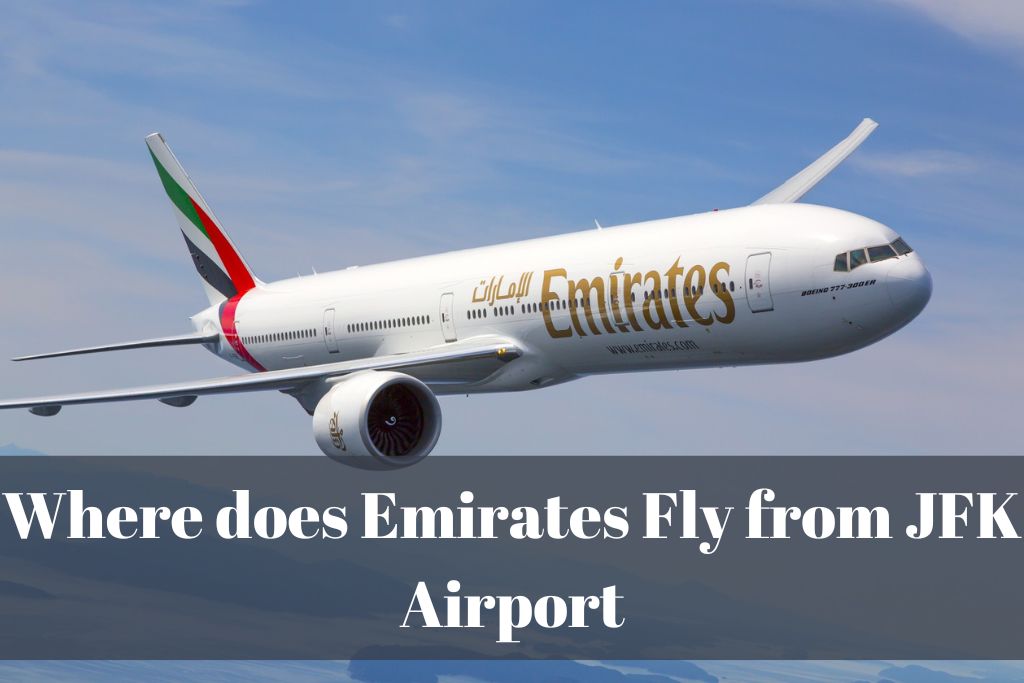 Where does Emirates Fly from JFK Airport? Different Routes
