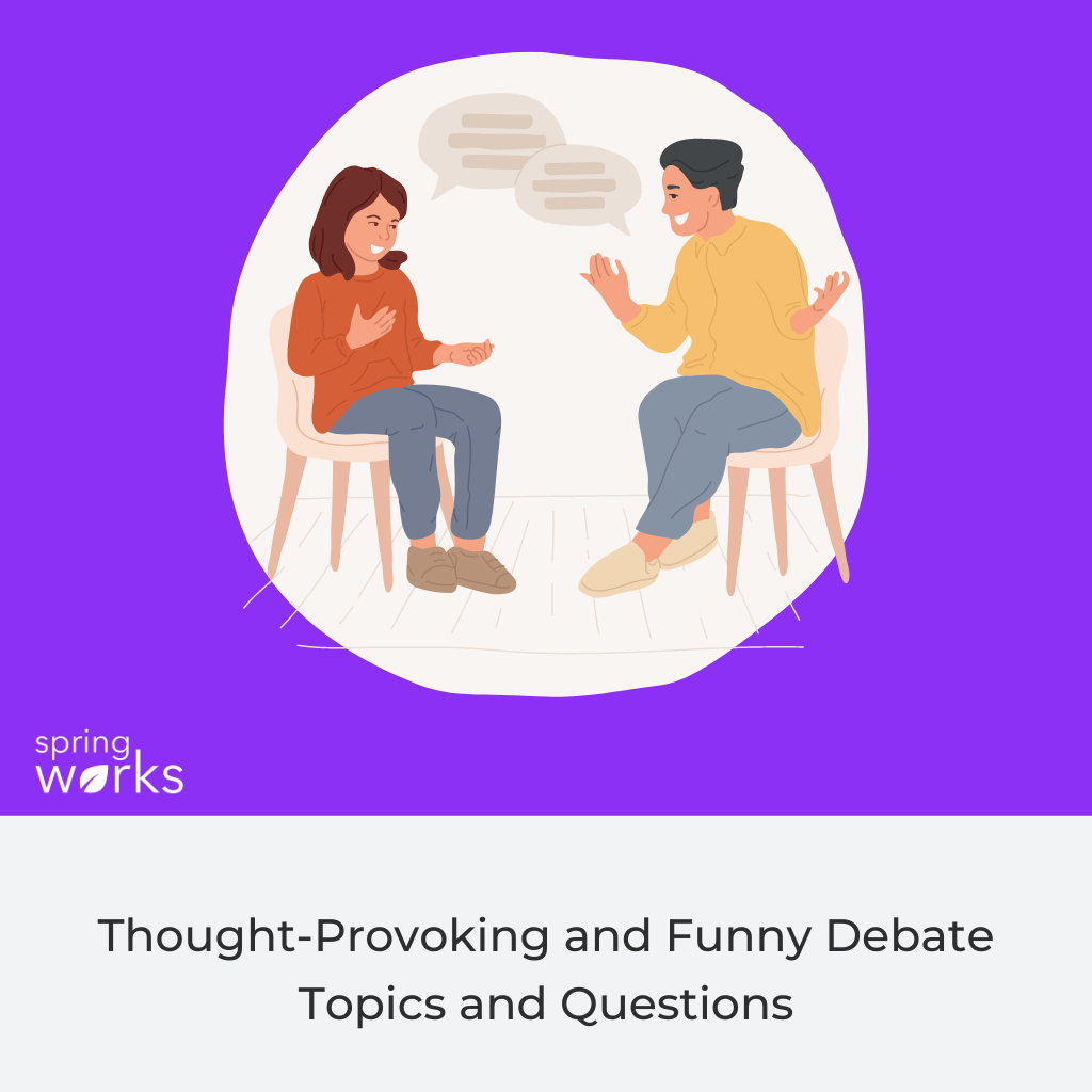 80 Thought-Provoking and Funny Debate Topics and Questions for Any Occasion - Springworks Blog