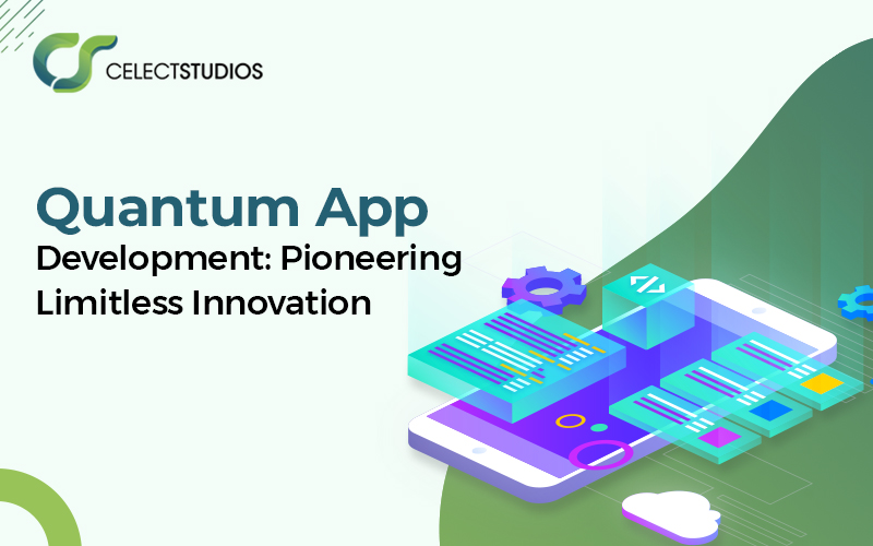 Quantum App Development: Pioneering Limitless Innovation