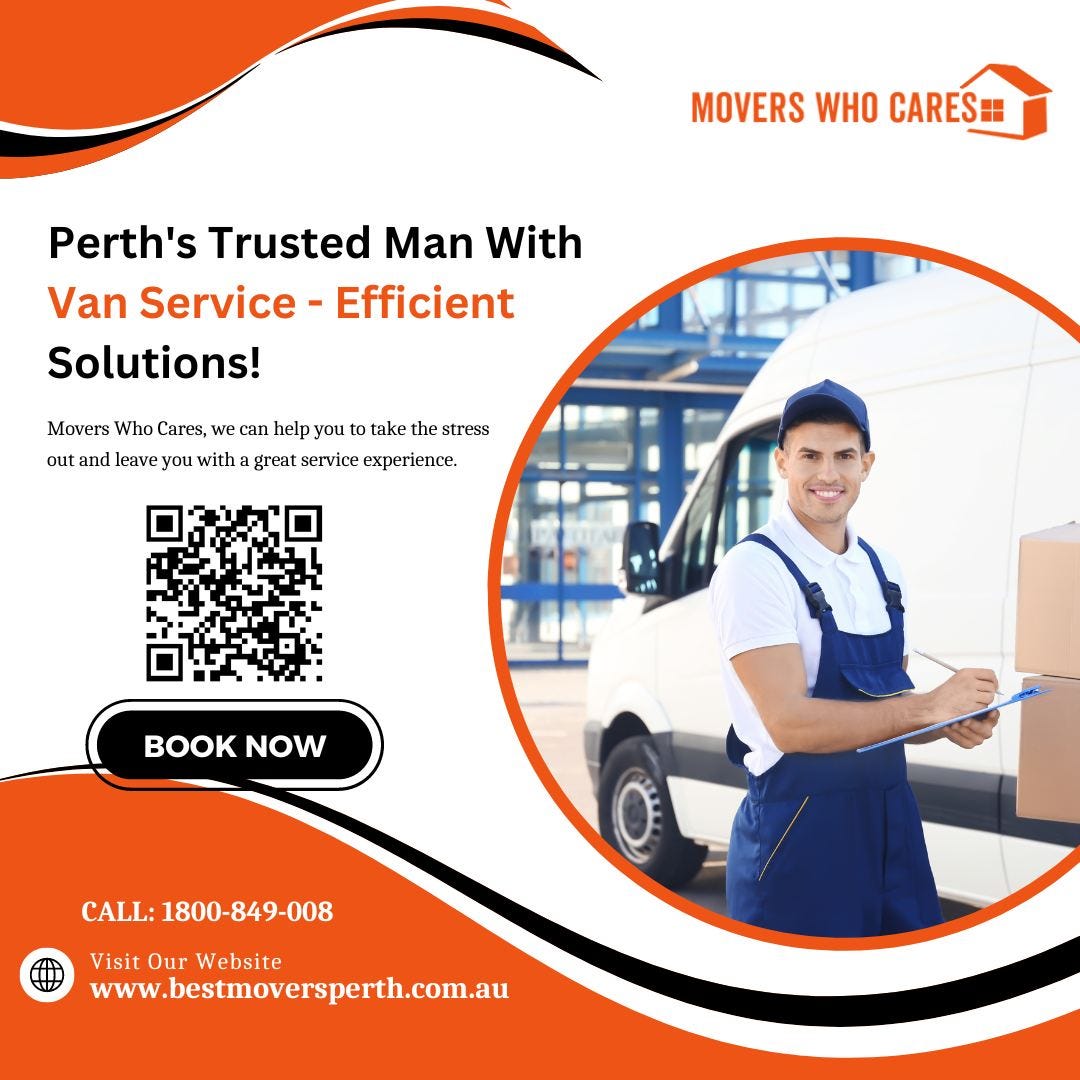 Efficient Man with a Van Perth Service: Your Trusted Moving Companion | by Movers Who Cares | Jul, 2023 | Medium