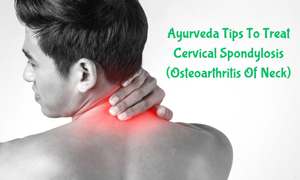Ayurveda Tips To Treat Cervical Spondylosis (Osteoarthritis Of Neck) | Naturopathy And Holistic Healthcare Centre | Nimba Nature Cure