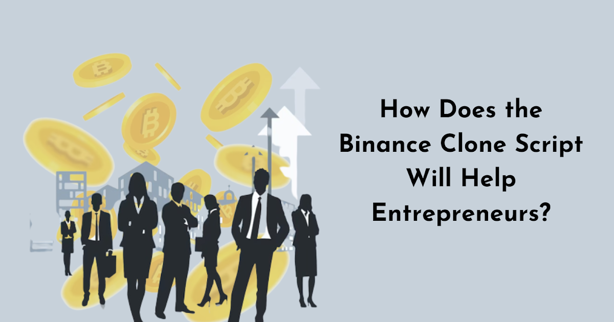 How Does the Binance Clone Script Will Help Entrepreneurs?