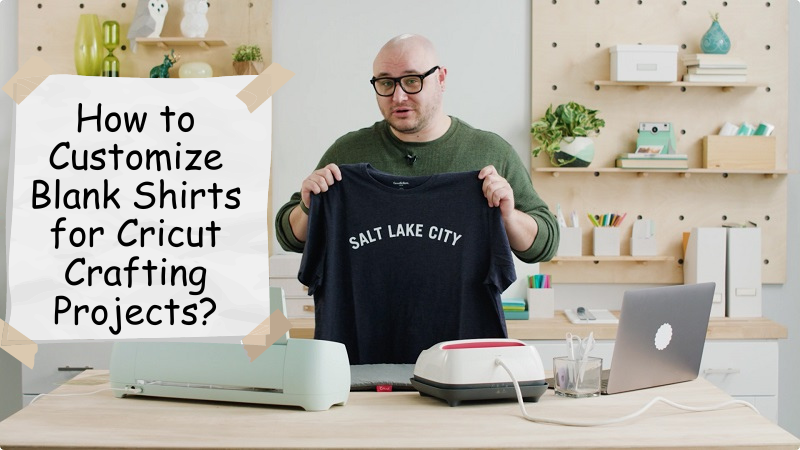 How to Customize Blank Shirts for Cricut Crafting Projects?