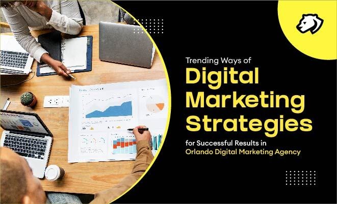 Trending Ways of Digital Marketing Strategies for Successful Results in Orlando City