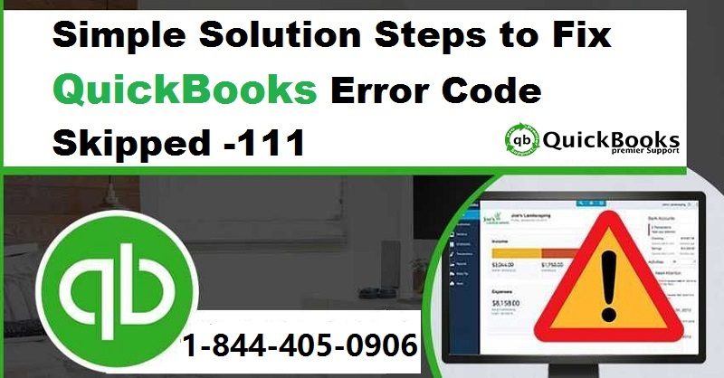 QuickBooks Error Code Skipped 111 - Best Ways to Fix, Resolve It