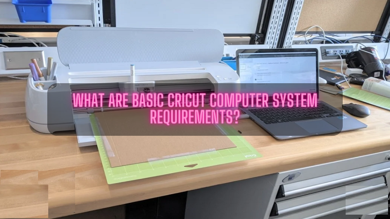 What are Basic Cricut Computer System Requirements?