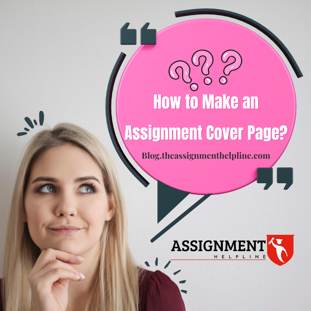 How to Make an Assignment Cover Page? - The Assignment Helpline Blog