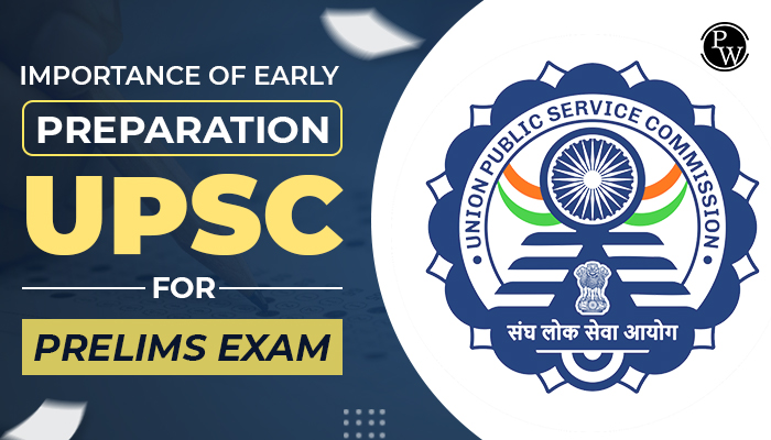 Importance of Early Preparation for UPSC Prelims Exam  - PW Store