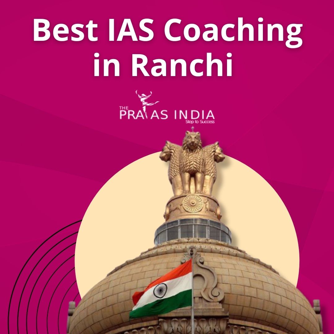 Best IAS Coaching in Ranchi - Best Mentors & Affordable Fee