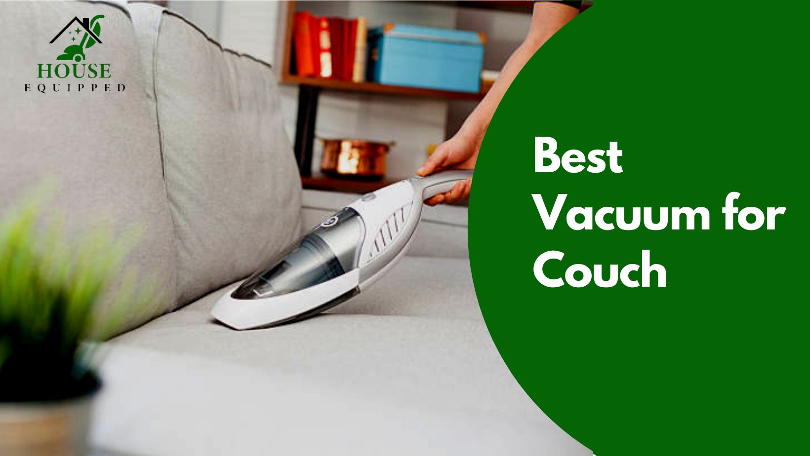 Top 5 Best Vacuums for Couch - Tested by Experts