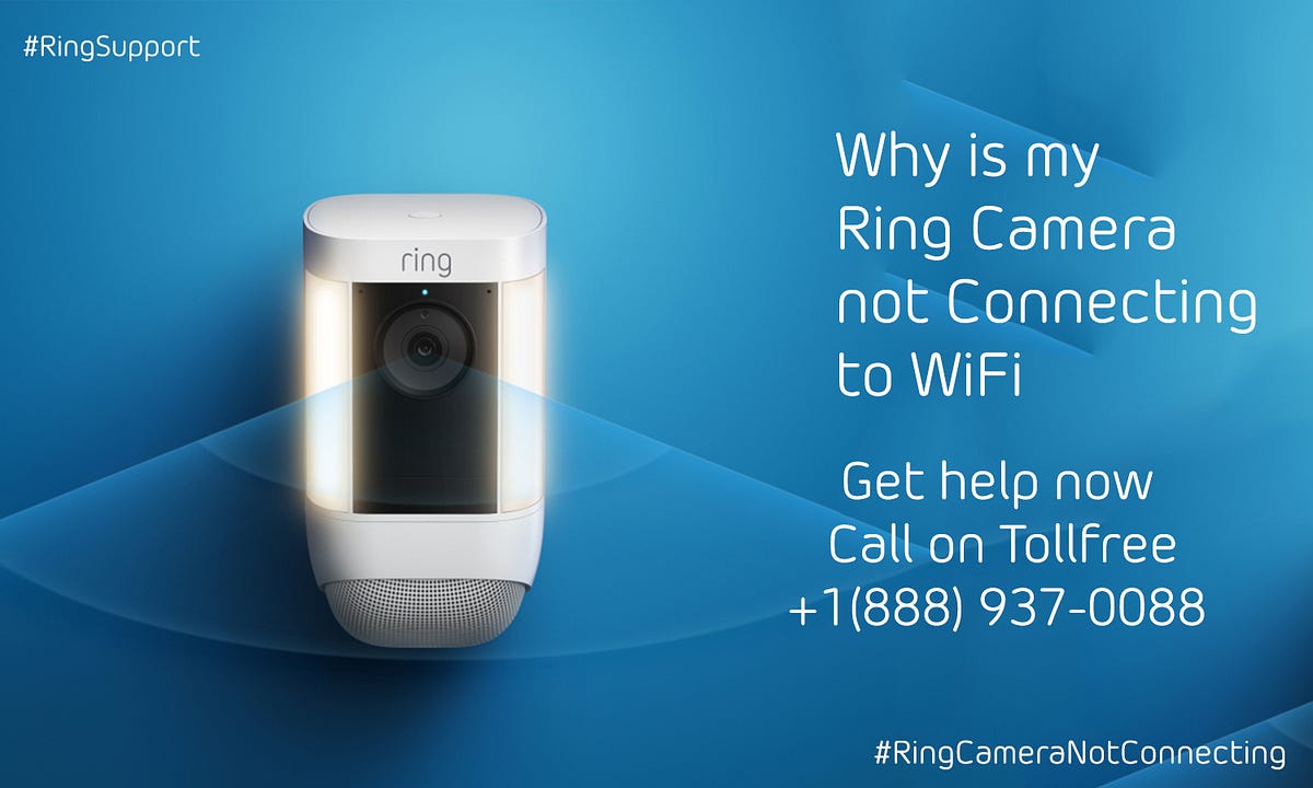 Why is my Ring camera not connecting to my Wi-Fi? | +1–888–937–0088 | by Ring camera troubleshooting | Medium