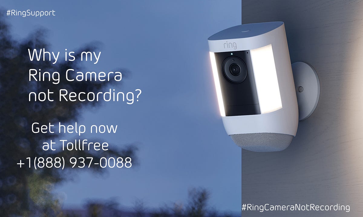 Why Ring Camera Not Recording | +1–888–937–0088 | by Ring camera troubleshooting | Medium