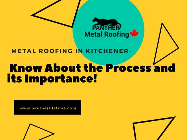 Metal Roofing in Kitchener – Know About the Process and its Importance!.pdf