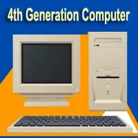 Fourth Generation of Computer: Examples, Features, Advantages & Disadvantages