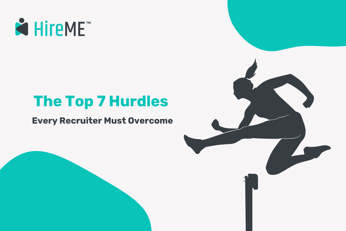 Top 7 Hurdles Every Recruiter Must Overcome - HireME