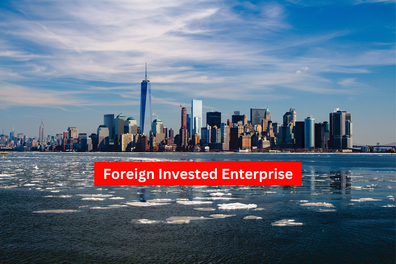 Foreign Invested Enterprise (FIEs) and 4 great advantages