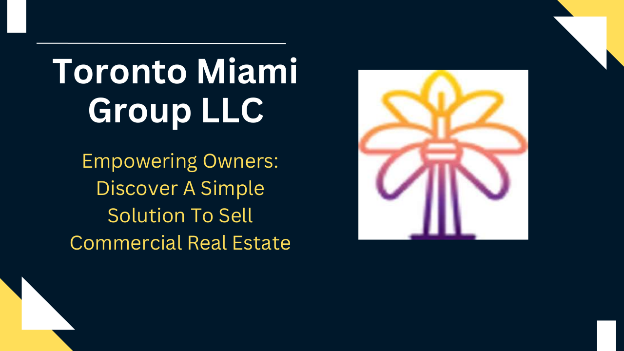 Empowering Owners Discover A Simple Solution To Sell Commercial Real Estate