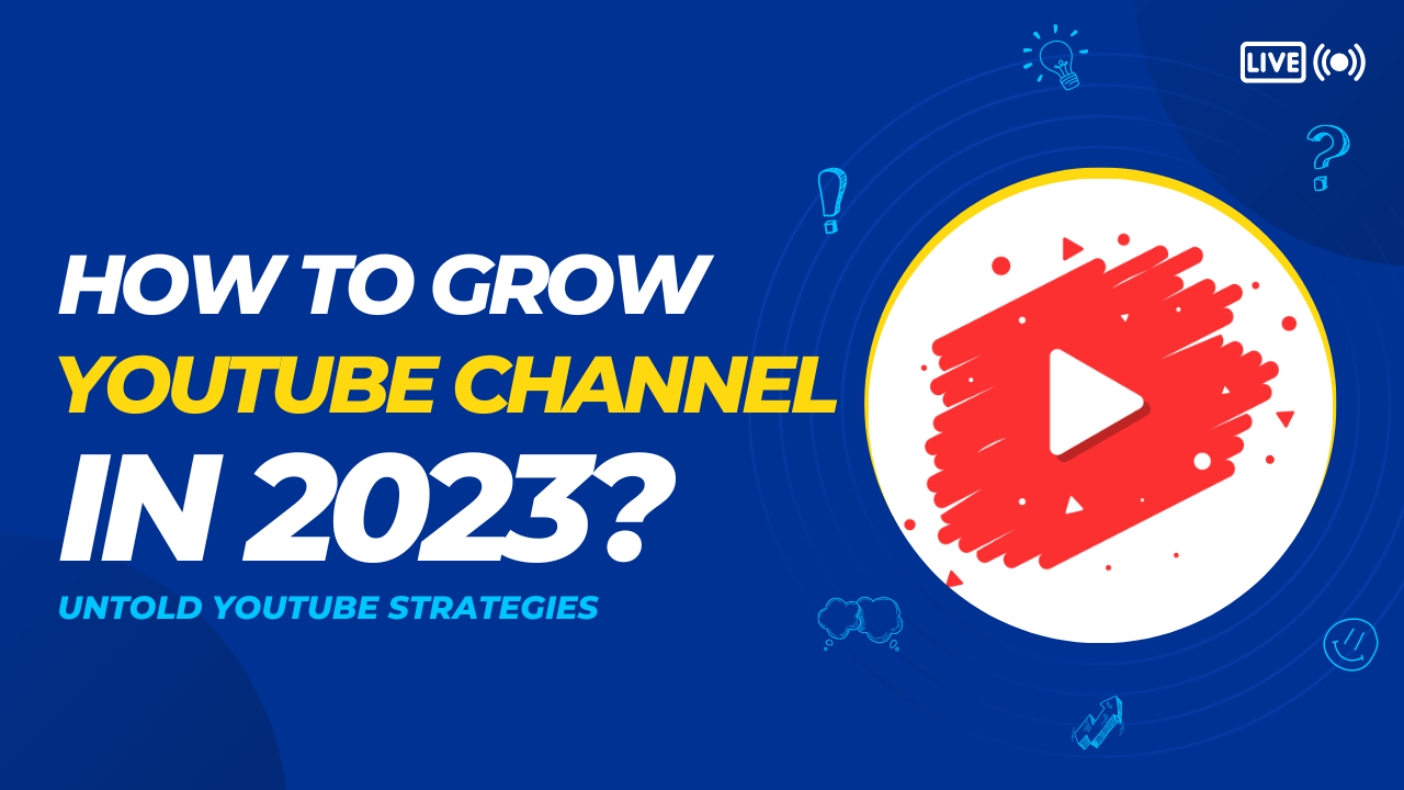 How to Grow Youtube Channel in 2023? - THE FUTUREPEDIA