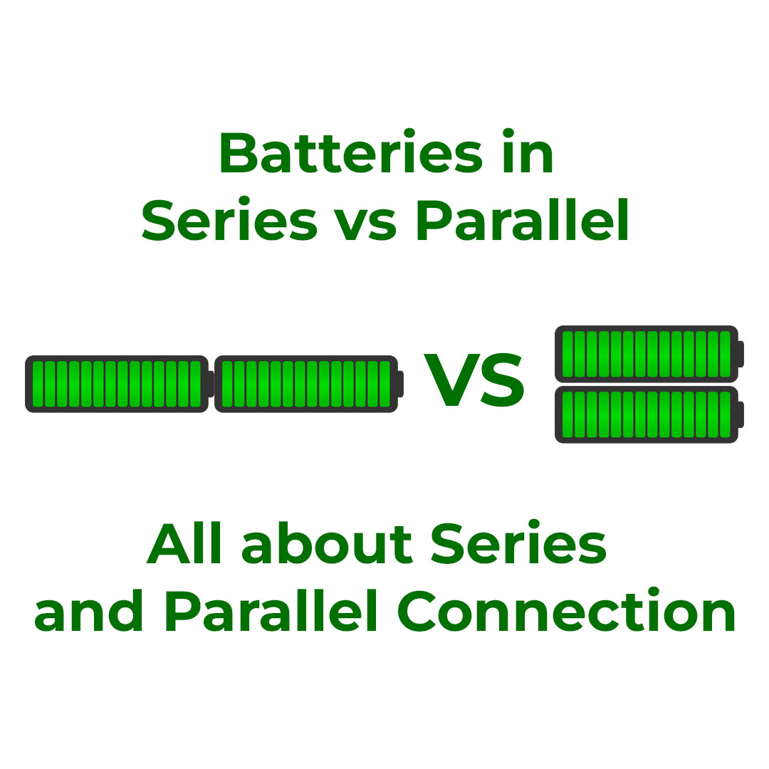 Batteries in Series vs Parallel: Connection and Differences