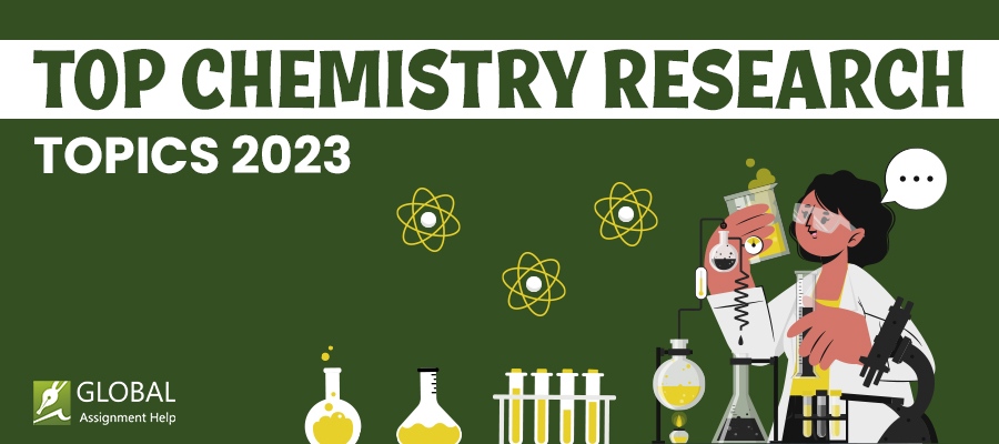 100+ Interesting Chemistry Research Topics For Students To Consider