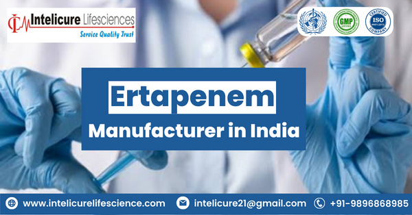 Best Ertapenem manufacturer in India - Intelicure Lifesciences