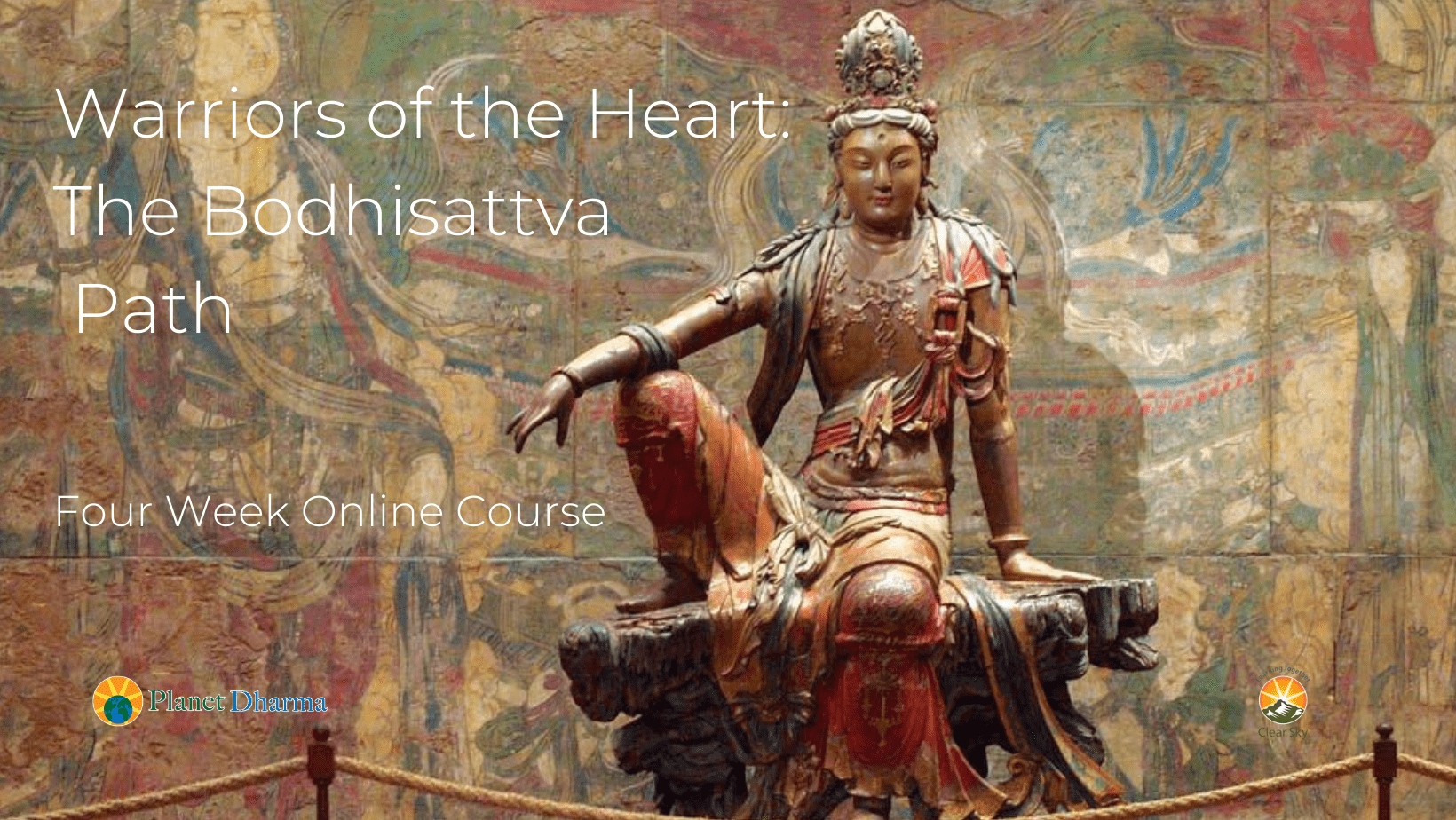 Warriors of the Heart: The Bodhisattva Path (Online) - Clear Sky Meditation Centre