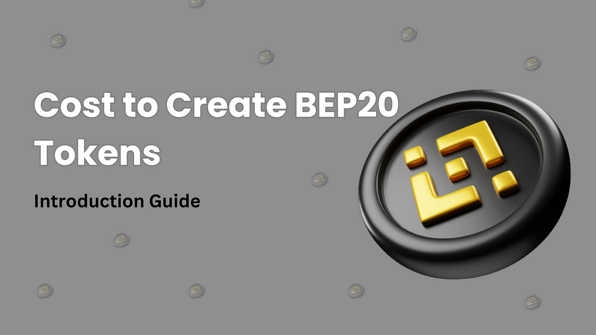 Cost to Create BEP20 Tokens — Introduction Guide | by Hopperedward | Sep, 2023 | CryptoStars